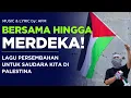 Download Lagu Bersama Hingga Merdeka | Lagu Persembahan Untuk Saudara Kita yang Sedang Berjuang di Palestina