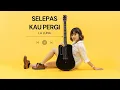 Download Lagu TAMI AULIA | LA LUNA - SELEPAS KAU PERGI