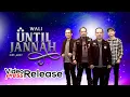 Download Lagu Wali - Until Jannah (Rilis Lagu Terbaru) #news