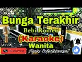 Lagu BUNGA TERAKHIR - Bebi Romeo (KARAOKE) Pop Nada Wanita || CIS minor