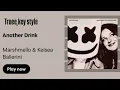 Marshmello & Kelsea Ballerini - Another Drink (truee_key style)