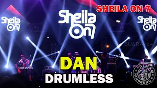 Download SHEILA ON 7 - DAN // DRUMLESS MP3