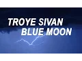 Download Lagu troye sivan - blue moon. (lyrics)