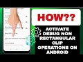 How To Activate Debug Non Rectangular Clip Operations On Android Phone