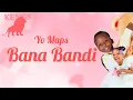 Download Lagu Yo Maps - Bana Bandi (Official Lyrics)