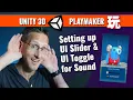 Unity 3D Playmaker - Setting sound volume with UI Slider and turning sound with a UI Toggle