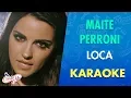 Download Lagu Maite Perroni - Loca (Karaoke) | CantoYo