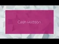 Cash Hudson - appearance
