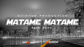 Download DJ matame matame 💥 || dj amburadul slow bass . by Quintus Production MP3