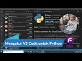 Belajar Mengatur VS Code untuk Python - Cara Instalasi dan Penggunaan Code Editor