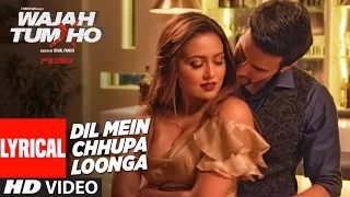 dil mein chhupa loonga lyrical video wajah tum ho armaan malik u0026 tulsi kumar meet bros