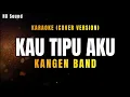 Download Lagu KAU TIPU AKU _KANGEN BAND (KARAOKE HDSOUND)