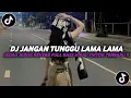 Download Lagu DJ JANGAN TUNGGU LAMA LAMA REMIX JEDAG JEDUG REVERB FULL BASS VIRAL | DJ TIKTOK TERBARU 2025!! MP3