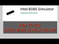 How to use Intel 8085 Simulator App