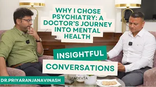why i chose psychiatry a doctor s journey into mental health dr priyaranjan avinash