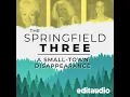 The Springfield Three Ep 8 How a Tight-Knit Community is Forever Changed