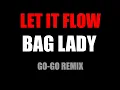 LET IT FLOW BAND - BAG LADY (GO-GO REMIX)