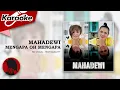 Download Lagu MENGAPA OH MENGAPA - MAHADEWI  |  Karaoke
