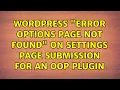 Wordpress Error Options Page Not Found on Settings Page Submission for an OOP Plugin