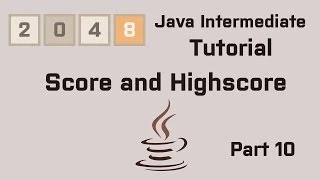 Java 2048 Intermediate Tutorial Part 10 Score and Highscore
