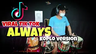 Download ALWAYS - KOPLO VERSION || VIRAL TIK TOK 2021 MP3