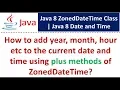 How to add year month hour etc to the current date and time using plus methods of ZonedDateTime