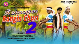 rairangpur rangin churi 2 new santali video 2023 outdoor version ajay soren full video