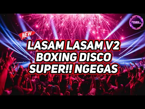 Download MP3 DJ LASAM LASAM V2 x JANGAN PERNAH BERUBAH BOXING TINGGI!! | JUNGLE DUTCH | FULL BASS 2024