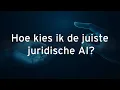 Hoe kies ik de juiste juridische AI? - Webinar Week