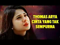Download Lagu Thomas Arya - Cinta Yang Tak Sempurna Lyrics Video