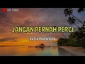Lagu Nazia Marwiana - Jangan Pernah Pergi (Lirik)