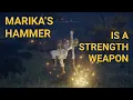 Marika s Hammer is a Strength Weapon