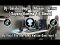 Download Lagu DJ SELALU BEGITU ALASAN DIRIMU ( SAYANG ) SLOWED 🎶 || DJ VIRAL TERBARU YANG KALIAN CARI-CARI ‼️