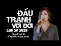 Download Lagu ĐẤU TRANH VỚI ĐỜI - ĐOÀN LÂM | Linh Chi Cover | Lúc bé chỉ muốn lớn để chắp cánh hiên ngang giữa đời