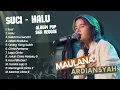 Download Lagu Maulana Ardiansyah - SUCI - HALU - SALAHMU SENDIRI | LIVE SKA REGGAE TERPOPULER 2024