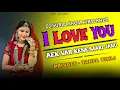 Lagu I LOVE 😘  YOU - AEK VAR KENE MARI JANU 💕 || PRIVATE - TARPA TIMLI || DJ SURAJ FROM PIPALKHED 