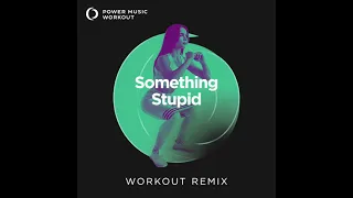 Something Stupid (Workout Remix) by Power Music Workout