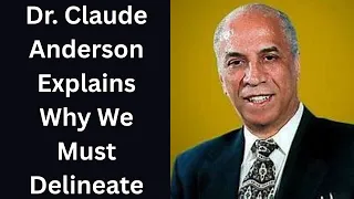 Dr Claude Anderson Explains Why We Must Delineate