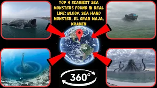 360° - Top 4 Scariest Sea Monsters Found in Real Life: Bloop, Sea Hand Monster, El Gran Maja, Kraken