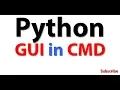 how to create python GUI using CMD and tkinter