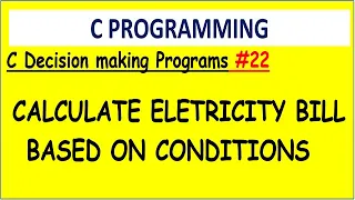 Program to calculate electricity bill based on given condition in c Decision making programs