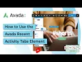 How to Use the Avada Recent Activity Tabs Element