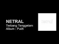 Download Lagu NETRAL - Terbang Tenggelam [LIRIK]