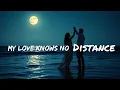 Lagu My Love Knows No Distance 💔 | Best Heartbreaking Long-Distance Love Song (Lyrics) 2025