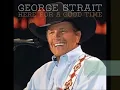 Love's Gonna Make it Alright -- George Strait (Lyrics on screen)