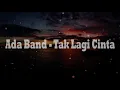 Download Lagu Ada Band - Tak Lagi Cinta (Lyrics)