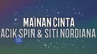 mainan cinta acik spin u0026 siti nordiana lirik