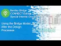 Using the Bridge Model After the Design Processes