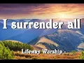 Download Lagu I surrender all / Aku serahkan semuanya ( Aku berserah ) - Lifeway Worship -