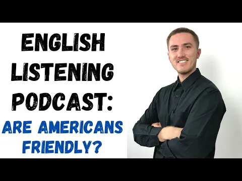 English Listening Podcast - Are Americans Friendly?